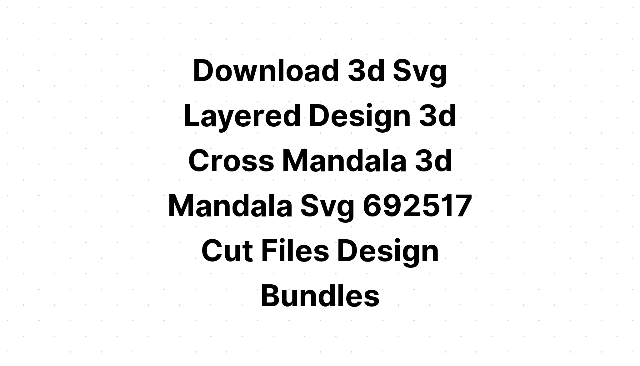 Download Layered 3D Mandala Cross Svg For Crafters - Layered SVG Cut File